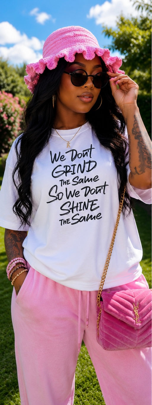 “We Don’t Grind The Same” Single Color Transfer | Motivational Boss Babe Graphic Tee Design